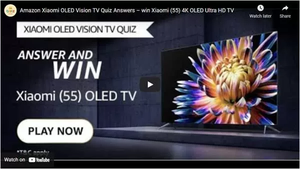 Amazon Xiaomi OLED Vision TV Quiz Answers – win Xiaomi (55) 4K OLED Ultra HD TV Amazon Xiaomi OLED Vision TV Quiz Answers – win Xiaomi (55) 4K OLED Ultra HD TV