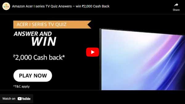 Amazon Acer I series TV Quiz Answers – win ₹2,000 Cash Back