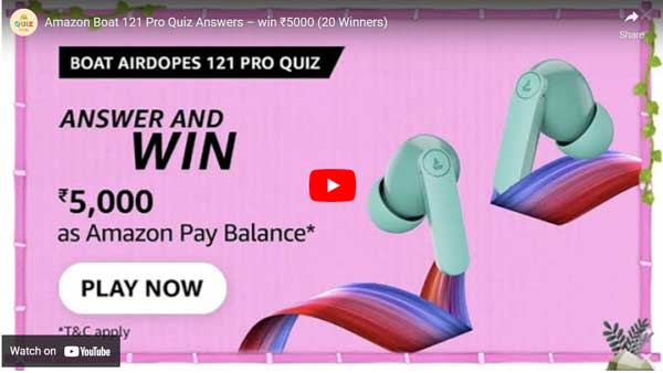 Amazon Boat 121 Pro Quiz Answers – win ₹5000 (20 Winners)