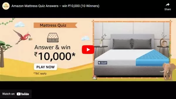 Amazon Mattress Quiz Answers – win ₹10,000 (10 Winners) Amazon Mattress Quiz Answers – win ₹10,000 (10 Winners)