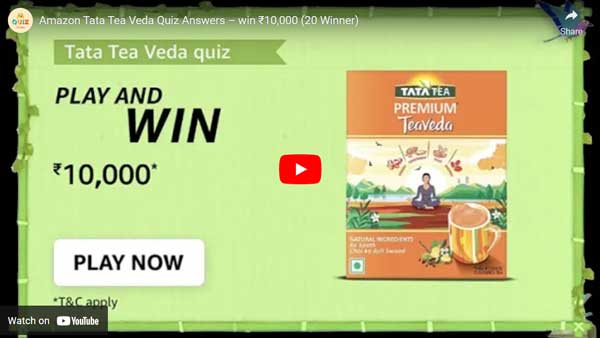 Amazon Tata Tea Veda Quiz Answers – win ₹10,000 (20 Winner)