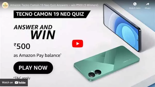 Amazon Tecno Camon 19 Neo Quiz Answers – win ₹500 (5 Winners) Amazon Tecno Camon 19 Neo Quiz Answers – win ₹500 (5 Winners)