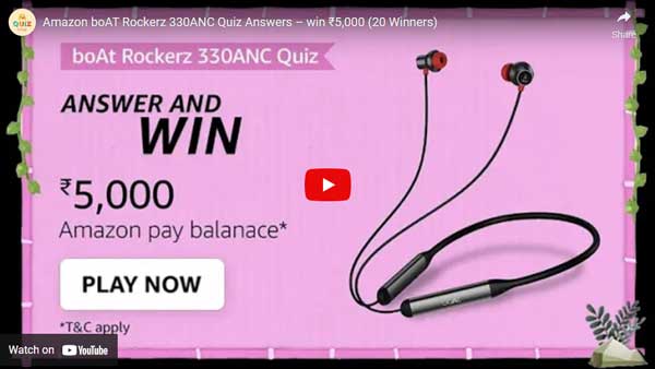 Amazon boAT Rockerz 330ANC Quiz Answers – win ₹5,000 (20 Winners)