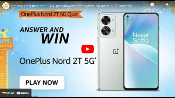 Amazon OnePlus Nord 2T 5G Quiz Answers to win OnePlus Nord 2T 5G (3 Winners) Amazon OnePlus Nord 2T 5G Quiz Answers to win OnePlus Nord 2T 5G (3 Winners)