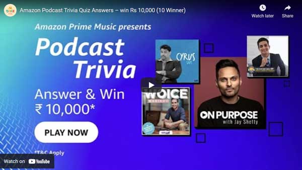 Amazon Podcast Trivia Quiz Answers – win Rs 10,000 (10 Winner)