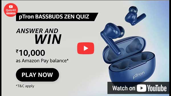 Amazon Ptron Bassbuds Zen Quiz Answers to win ₹10000 (10 Winners)