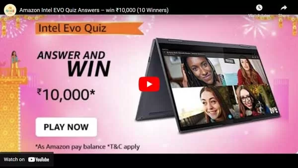 Amazon Intel EVO Quiz Answers to win ₹10,000 (10 Winners) Amazon Intel EVO Quiz Answers to win ₹10,000 (10 Winners)