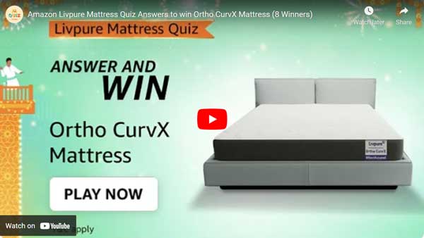 Amazon Livpure Mattress Quiz Answers to win Ortho CurvX Mattress (8 Winners)
