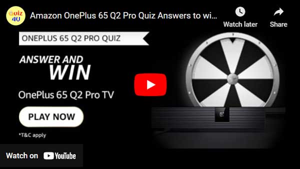 Amazon OnePlus 65 Q2 Pro Quiz Answers to win OnePlus 65 Q2 Pro TV