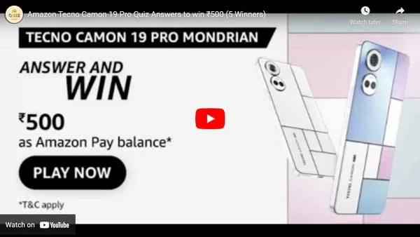 Amazon Tecno Camon 19 Pro Quiz Answers to win ₹500 (5 Winners)