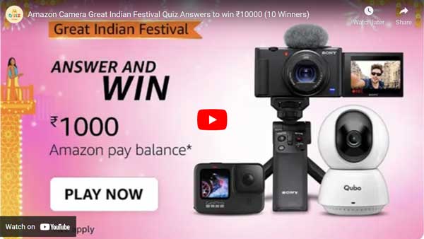 Amazon Camera Great Indian Festival Quiz Answers to win ₹10000 (10 Winners)