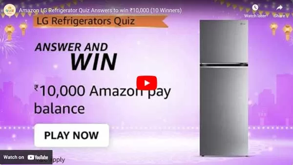 Amazon LG Refrigerator Quiz Answers to win ₹10000 (10 Winners) Amazon LG Refrigerator Quiz Answers to win ₹10000 (10 Winners)