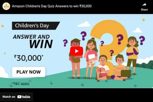 Amazon Children's Day Quiz Answers to win ₹30,000
