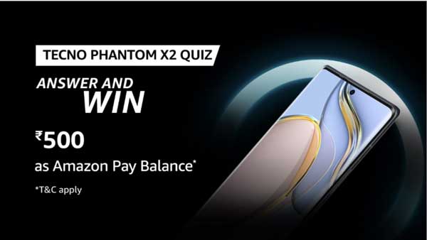 Amazon Tecno Phantom X2 Quiz Answers to win ₹500 (5 Winners)