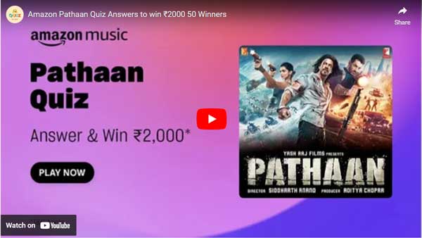 Amazon Pathaan Quiz Answers to win ₹2000 (50 Winners)