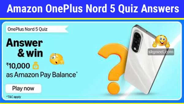 🛍️ Amazon OnePlus Nord 5 Quiz Answers | Win ₹10,000 Amazon Pay Balance 💰 🛍️ Amazon OnePlus Nord 5 Quiz Answers | Win ₹10,000 Amazon Pay Balance 💰