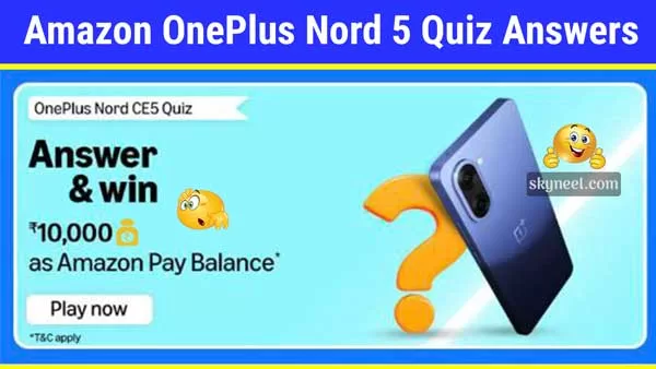 📱 Amazon OnePlus Nord CE5 Quiz Answers : Win ₹10,000 Amazon Pay Balance! 💰 📱 Amazon OnePlus Nord CE5 Quiz Answers : Win ₹10,000 Amazon Pay Balance! 💰